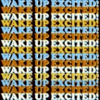 Wake Up Excited repeated text pattern in yellow and blue gradient design
